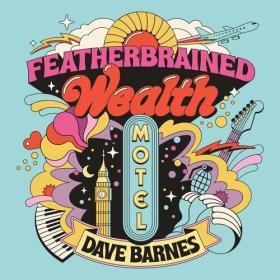 Dave Barnes - Featherbrained Wealth Motel (2023) Mp3 320kbps [PMEDIA] ⭐️