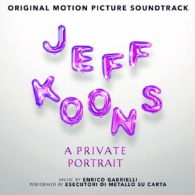 Enrico Gabrielli - Jeff Koons A Private Portrait (Original Motion Picture Soundtrack) (2023) [24Bit-96kHz] FLAC [PMEDIA] ⭐️