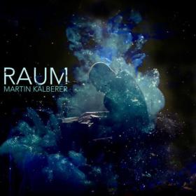 Martin Kälberer - RAUM (Live) (2023) [24Bit-48kHz] FLAC [PMEDIA] ⭐️