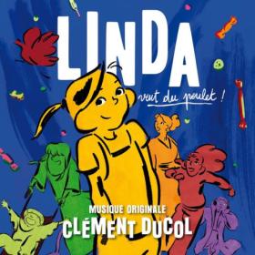 Clément Ducol - Linda veut du poulet  (Bande originale du film) (2023) [24Bit-48kHz] FLAC [PMEDIA] ⭐️