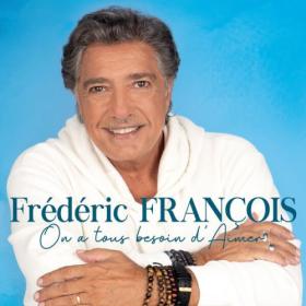 Frédéric François - On a tous besoin d'aimer (2023) [16Bit-44.1kHz] FLAC [PMEDIA] ⭐️