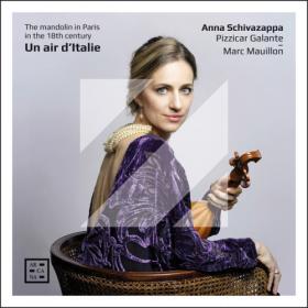 Anna Schivazappa - Un Air d’Italie  The Mandolin in Paris in the 18th Century (2023) [24Bit-192kHz] FLAC [PMEDIA] ⭐️