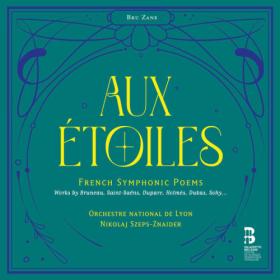 Orchestre National De Lyon - Aux étoiles - French Symphonic Poems (2023) [24Bit-96kHz] FLAC [PMEDIA] ⭐️