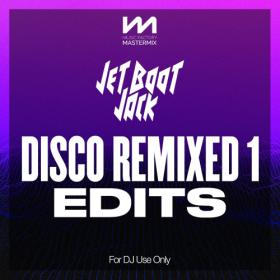 Various Artists - Mastermix Jet Boot Jack - Disco Remixed 1 Edits (2023) Mp3 320kbps [PMEDIA] ⭐️