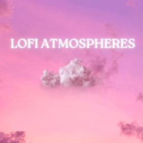 Various Artists - LoFi Atmospheres (2023) Mp3 320kbps [PMEDIA] ⭐️