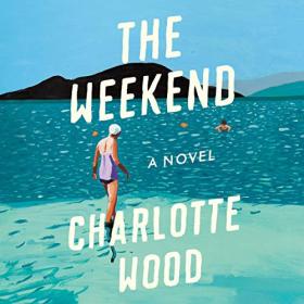 Charlotte Wood - 2020 - The Weekend (Fiction)