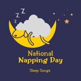 Various Artists - National Napping Day - Sleep Songs (2023) Mp3 320kbps [PMEDIA] ⭐️