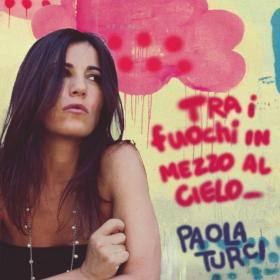 Paola Turci - Tra i fuochi in mezzo al cielo (2005 Rock) [Flac 16-44]
