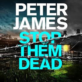 Peter James - 2023 - Stop Them Dead (Thriller)