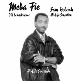 Sam Yeboah - Meba Fie - I'll Be Back Home (2023) Mp3 320kbps [PMEDIA] ⭐️
