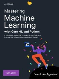 Mastering Machine Learning with Core ML and Python