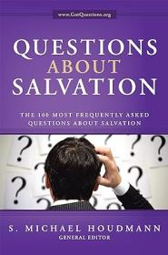 Questions About Salvation - The 100 Most Frequently Asked Questions About Salvation