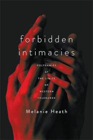 Forbidden Intimacies - Polygamies at the Limits of Western Tolerance
