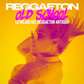 Various Artists - Reggaetón Old School Lo Mejor Del Reggaetón Antiguo (2023) Mp3 320kbps [PMEDIA] ⭐️