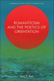 Romanticism and the Poetics of Orientation (Edinburgh Critical Studies in Romanticism)