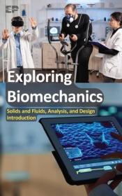 Exploring Biomechanics - Solids and Fluids, Analysis, and Design Introduction