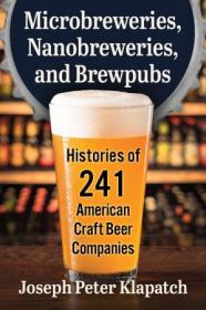 [ CourseWikia com ] Microbreweries, Nanobreweries, and Brewpubs - Histories of 241 American Craft Beer Companies