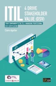 [ CourseWikia com ] ITIL(R) 4 Drive Stakeholder Value (DSV) - Your companion to the ITIL 4 Managing Professional DSV certification (True EPUB)