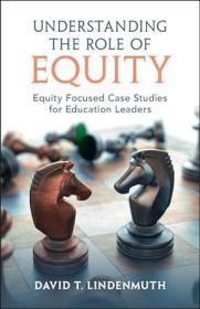 [ CourseWikia com ] Understanding the Role of Equity - Equity Focused Case Studies for Education Leaders