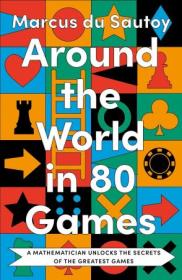 Around the World in 80 Games - A mathematician unlocks the secrets of the greatest games