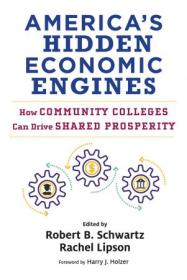 America's Hidden Economic Engines - How Community Colleges Can Drive Shared Prosperity (Work and Learning)