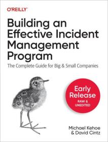 [ CourseWikia com ] Building an Effective Incident Management Program (Early Release)
