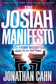 The Josiah Manifesto - The Ancient Mystery & Guide for the End Times