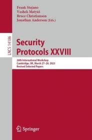 Security Protocols XXVIII - 28th International Workshop, Cambridge, UK, March 27 - 28, 2023, Revised Selected Papers
