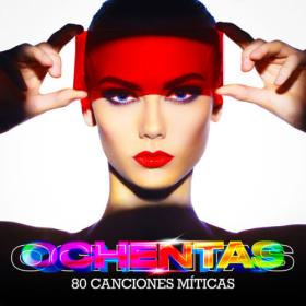 Various Artists - OCHENTAS (80 Canciones Míticas) (2023) Mp3 320kbps [PMEDIA] ⭐️
