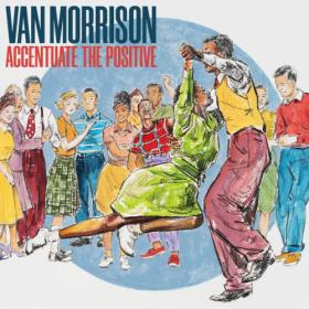 Van Morrison - Accentuate The Positive (2023) [24Bit-96kHz] FLAC [PMEDIA] ⭐️