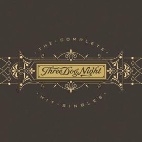 Three Dog Night - The Complete Hit Singles (2004)⭐FLAC