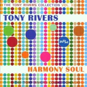 Tony Rivers - The Tony Rivers Collection Volume 3  Harmony Soul (2000)⭐FLAC