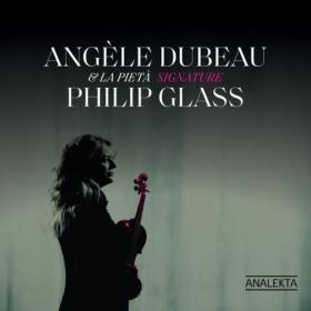 Angèle Dubeau - Signature Philip Glass (2023) [24Bit-96kHz] FLAC [PMEDIA] ⭐️