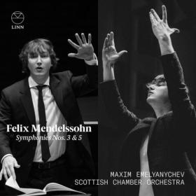 Maxim Emelyanychev - Felix Mendelssohn Symphonies Nos  3 & 5 (2023) [24Bit-192kHz] FLAC [PMEDIA] ⭐️