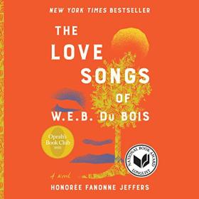 Honoree Fanonne Jeffers - 2021 - The Love Songs of W E B  Du Bois (Fiction)