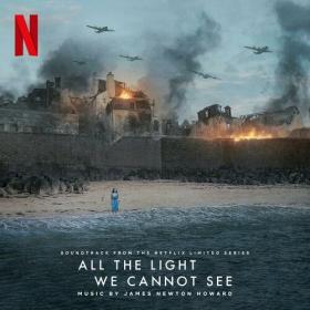 James Newton Howard - All the Light We Cannot See (Soundtrack from the Netflix Limited Series) (2023) Mp3 320kbps [PMEDIA] ⭐️