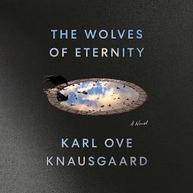 Karl Ove Knausgaard - 2023 - The Wolves of Eternity (Fiction)