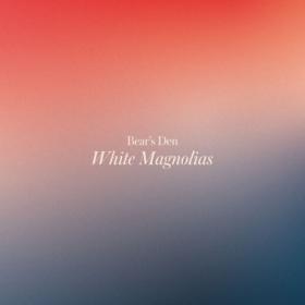 Bear's Den - White Magnolias (2023) [24Bit-96kHz] FLAC [PMEDIA] ⭐️