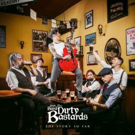 Uncle Bard & the Dirty Bastards - The Story So Far (Expanded Edition) (2023) Mp3 320kbps [PMEDIA] ⭐️