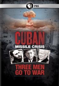 PBS Cuban Missile Crisis Three Men Go To War 1080p WEB x264 AC3