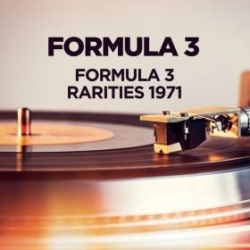 Formula 3 - Formula 3 - Rarities 1971 (1971 Pop rock) [Flac 16-44]