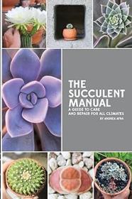 [ CourseWikia.com ] The Succulent Manual - A guide to care and repair for all climates