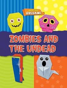 Zombies and the Undead (Amazing Origami)