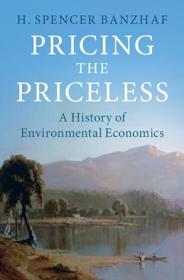 Pricing the Priceless - A History of Environmental Economics
