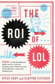 [ CourseWikia com ] The ROI of LOL - How Laughter Breaks Down Walls, Drives Compelling Storytelling, and Creates a Healthy Workplace