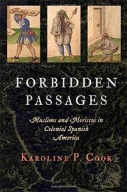 Forbidden Passages - Muslims and Moriscos in Colonial Spanish America (ePUB)
