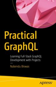Practical GraphQL - Learning Full-Stack GraphQL Development with Projects