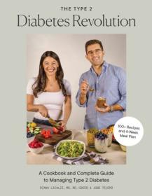 The Type 2 Diabetes Revolution - A Cookbook and Complete Guide to Managing Type 2 Diabetes