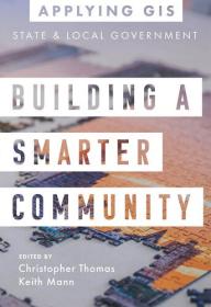 Building a Smarter Community - GIS for State and Local Government (Applying GIS)