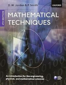 Mathematical Techniques - An Introduction for the Engineering, Physical, and Mathematical Sciences 4th Edition